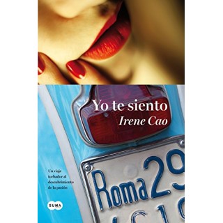Yo te siento. Un viaje turbador al descubrimiento de la pasión: Trilogía de los sentidos 2 (Primera edición)